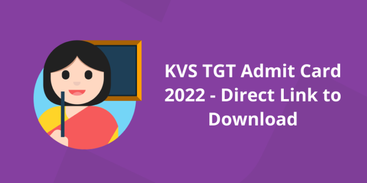 KVS TGT Admit Card 2022 – Direct Link to Download