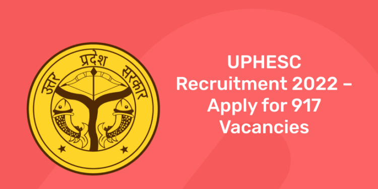 UPHESC Recruitments 2022 – Apply for 917 Vacancies