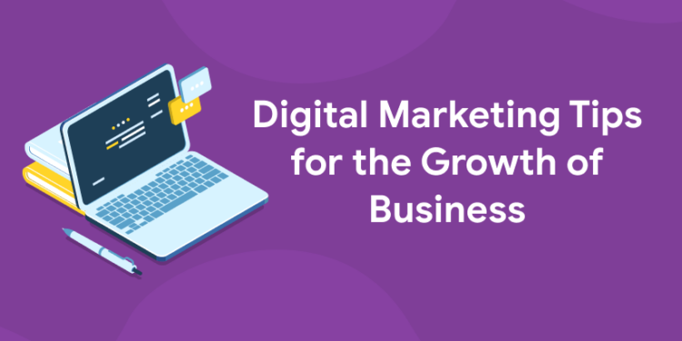 Digital Marketing Tips for the Growth of Business