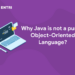 Why Java is not a purely Object-Oriented Language?