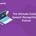 The Ultimate Guide to Speech Recognition in Python