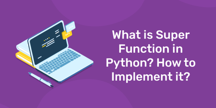 What is Super Function in Python? How to Implement it?