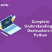Complete Understanding of Destructors in Python