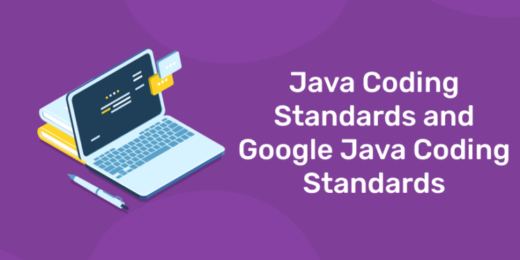 Java Coding Standards and Google Java Coding Standards - Entri Blog
