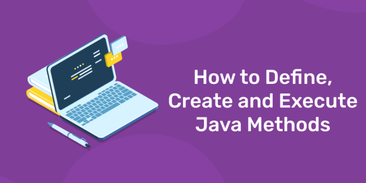 How to Define, Create and Execute Java Methods - Entri Blog
