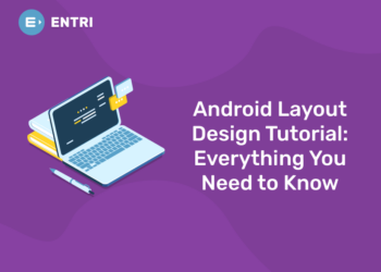 Android Layout Design Tutorial: Everything You Need to Know