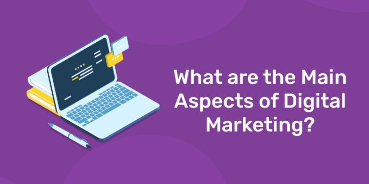 What are the Main Aspects of Digital Marketing?