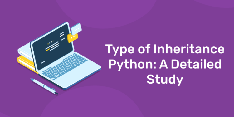 Type of Inheritance Python: A Detailed Study