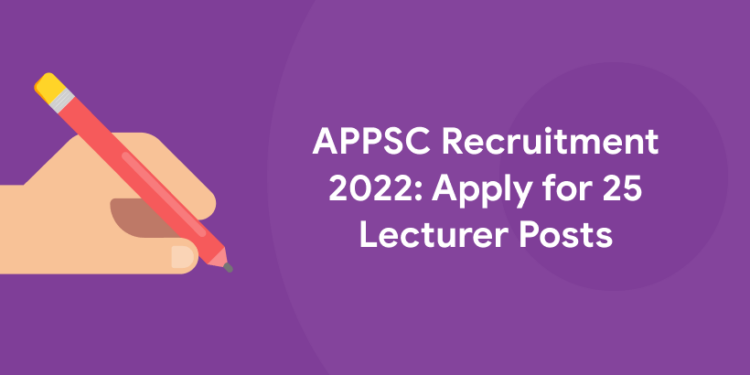 APPSC Recruitment 2022: Apply for 25 Lecturer Posts