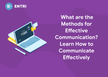 What are the Methods for Effective Communication? Learn How to Communicate Effectively