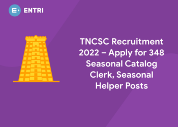 TNCSC Recruitment 2022 – Apply for 348 Seasonal Catalog Clerk, Seasonal Helper Posts