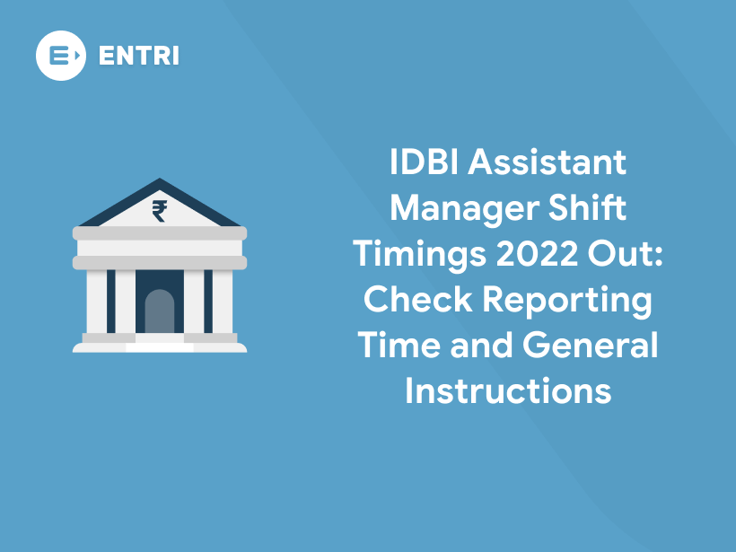 IDBI Assistant Manager Shift Timings 2022 Out Check Reporting Time and