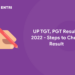 UP TGT, PGT Results 2022 - Steps to Check Result