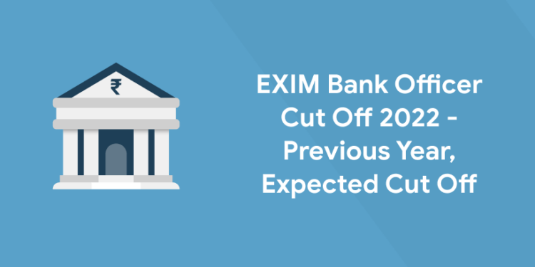 EXIM Bank Officer Cut Off 2022 - Previous Year, Expected Cut Off