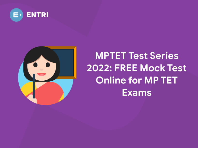 MPTET Test Series 2022: FREE Mock Test Online for MP TET Exams - Entri Blog