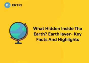 What Hidden Inside The Earth? Earth layer- Key Facts And Highlights