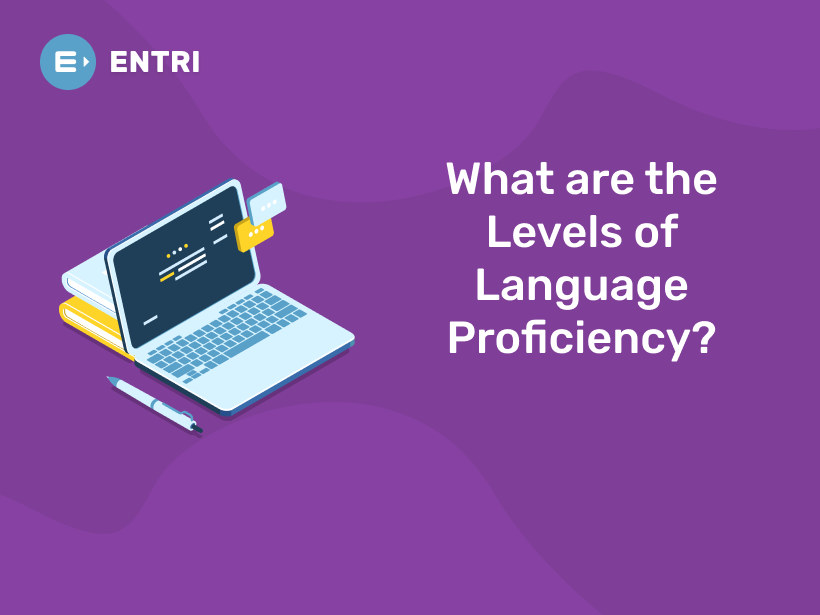 What are the Levels of Language Proficiency? Entri Blog