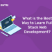 What is the Best Way to Learn Full Stack Web Development