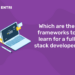 Which are the frameworks to learn for a full stack developer.