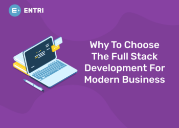 Why To Choose The Full Stack Development For Modern Business.