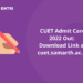CUET Admit Card 2022 Out: Download Link at cuet.samarth.ac.in