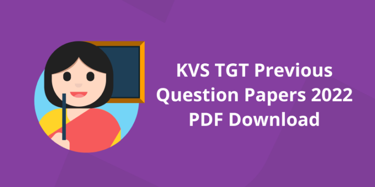 KVS TGT Previous Question Papers 2022 PDF Download