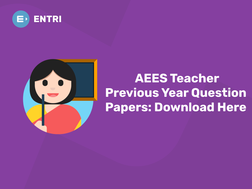 AEES Teacher Previous Year Question Papers: Download Here – Entri Blog