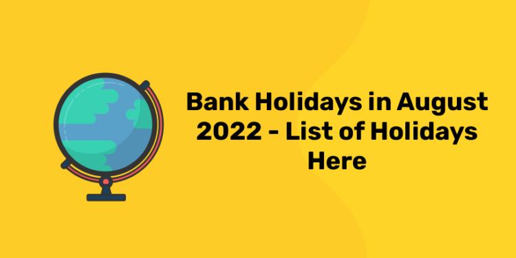 Bank Holidays in August 2022 - List of Holidays Here - Entri Blog