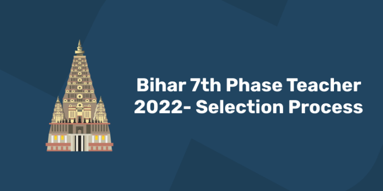 Bihar 7th Phase Teacher 2022