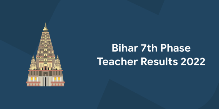 Bihar 7th Phase Teacher Results 2022