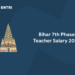 Bihar 7th Phase Teacher Salary 2022