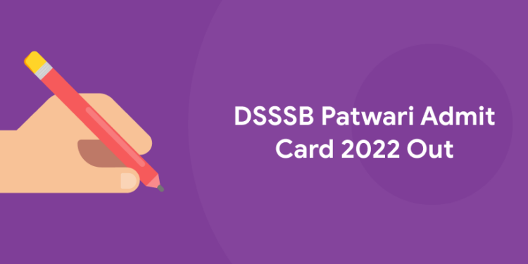 DSSSB Patwari Admit Card 2022 Out