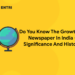 Do You Know The Growth Of Newspaper In India – Significance And History
