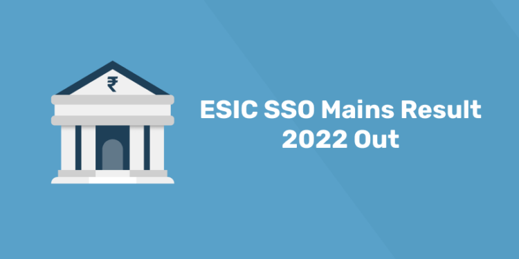 ESIC SSO Mains Result 2022 Out