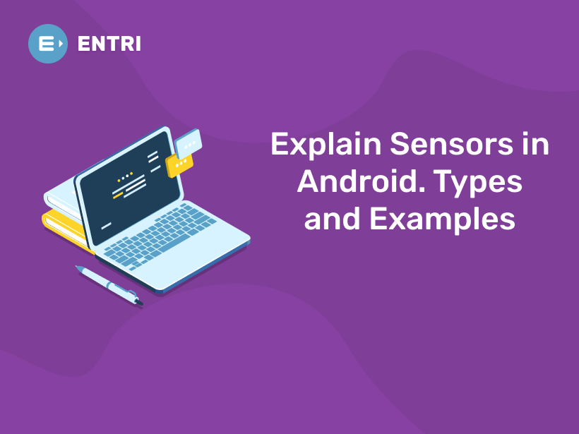 Explain Sensors in Android. Types and Examples Entri Blog