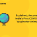 Explained; Ancovax – India’s First COVID-19 Vaccine for Animals