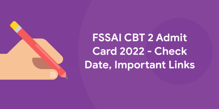 FSSAI CBT 2 Admit Card 2022 - Check Date, Important Links