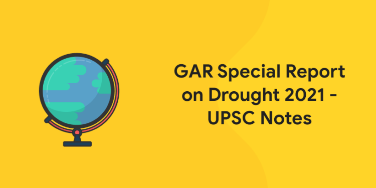 GAR Special Report on Drought 2021 – UPSC Notes