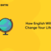 How English Will Change Your Life