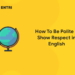 How To Be Polite & Show Respect in English