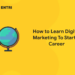 How to Learn Digital Marketing To Start A Career