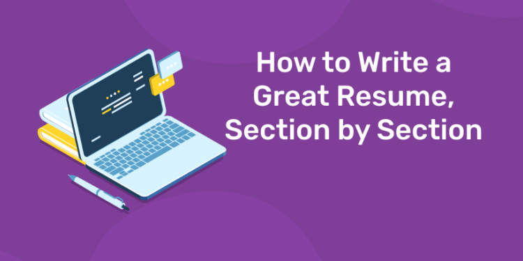 How to Write a Great Resume, Section by Section