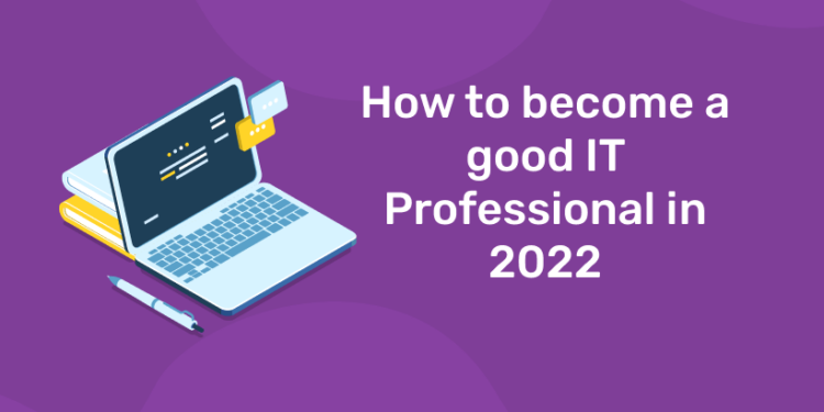 How to become a good IT Professional in 2023