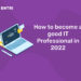 How to become a good IT Professional in 2023