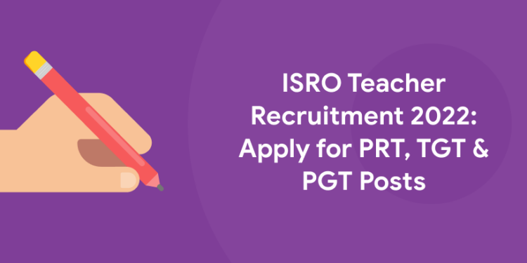 ISRO Teacher Recruitment 2022 Apply For PRT TGT PGT Posts Entri Blog