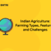 Indian Agriculture Farming Types, Features, and Challenges