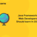 Java Frameworks Web Developers Should learn in 2022