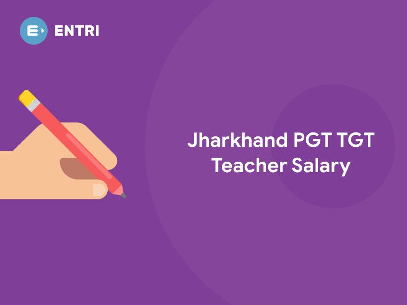 Jharkhand Pgt Tgt Teacher Salary 2022 In Hand Salary Pay Scale