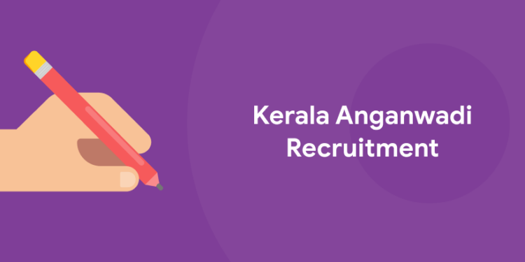 Kerala Anganwadi Recruitment 2022 Notification Out