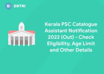 Kerala PSC Catalogue Assistant Notification 2022 (Out) – Check Eligibility, Age Limit and Other Details